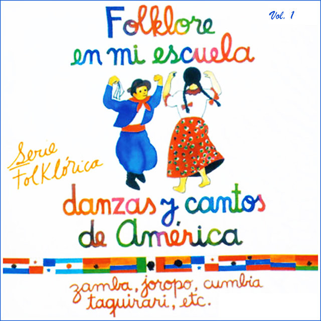 Folklore en Mi Escuela. Danzas y Cantos de América, Vol. 1