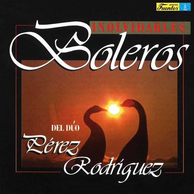 Inolvidables Boleros del Dúo Perez Rodriguez