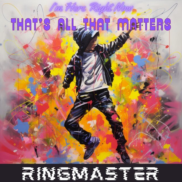 I'm Here Right Now That's All That Matters
