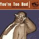 Cover art for album You're Too Bad by Various Artists