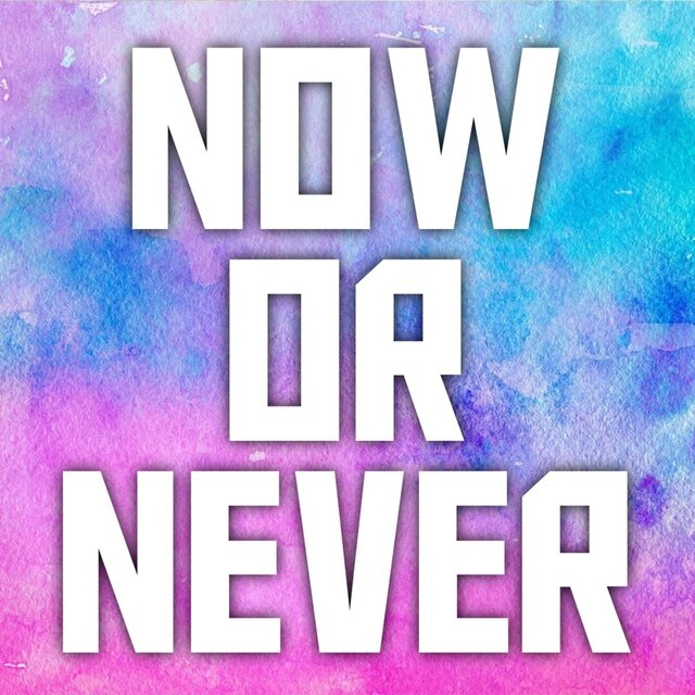 Now or Never