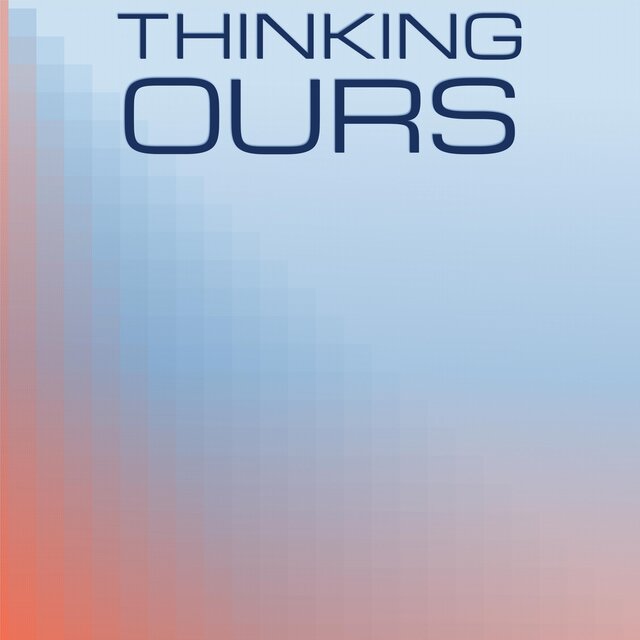 Thinking Ours