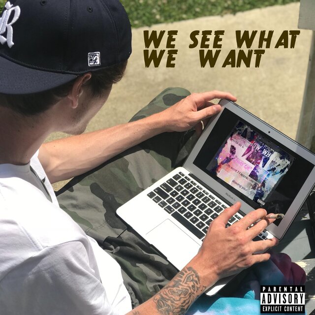 WE SEE What WE Want