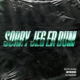 SORRY JEG ER DUM (Coked Up Version)