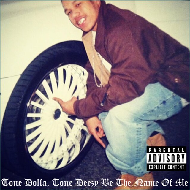 Tone Dolla, Tone Deezy Be The Name Of Me