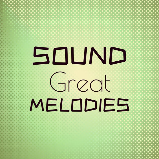 Sound Great Melodies