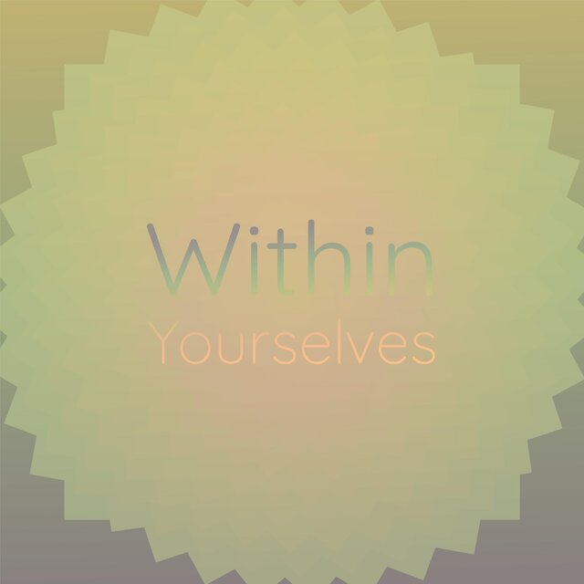 Within Yourselves