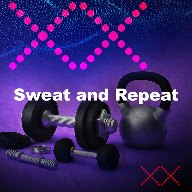 Sweat and Repeat