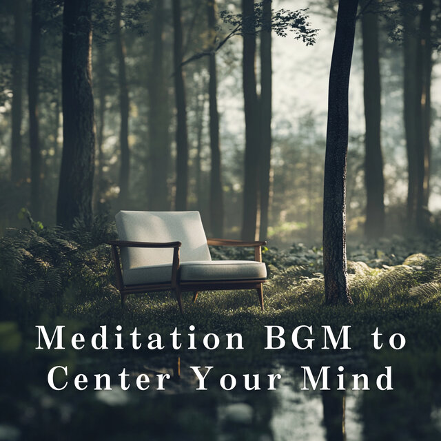 Meditation BGM to Center Your Mind