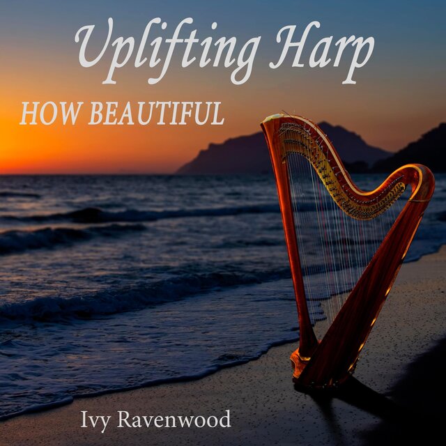 Uplifting Harp - How Beautiful
