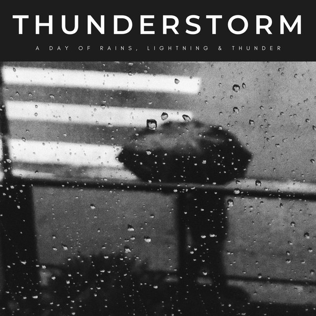 Thunderstorm: A Day Of Rains, Lightning & Thunder