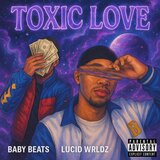 Toxic Love (feat. Lucid_Wrldz)