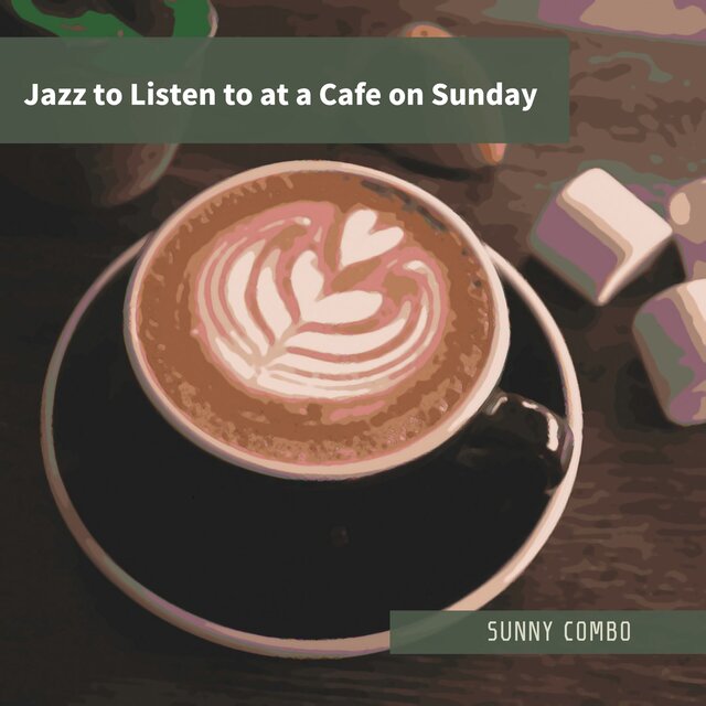 Jazz to Listen to at a Cafe on Sunday