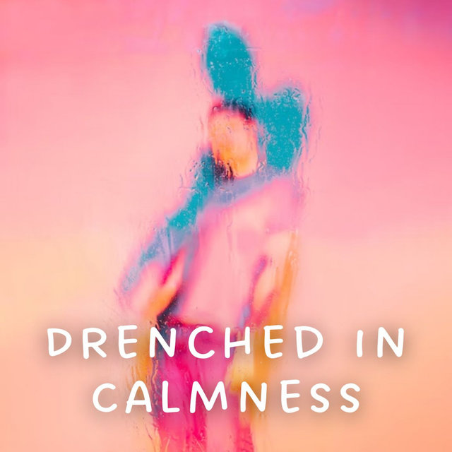 Drenched in Calmness