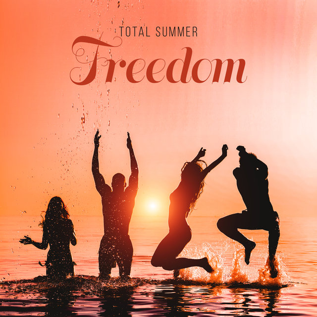 Total Summer Freedom – Hot Party Vibes Straight from Ibiza, EDM, Chillout, Beach Vibes