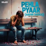Pehla Pyaar (Aakhri Dhoka)