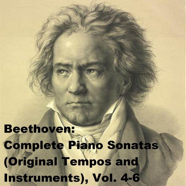 Beethoven: Complete Piano Sonatas (Original Tempos and Instruments), Vol. 4-6