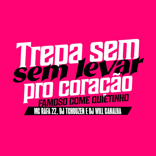 Trepa Sem Levar pro Coração (Famoso Come Quietinho)