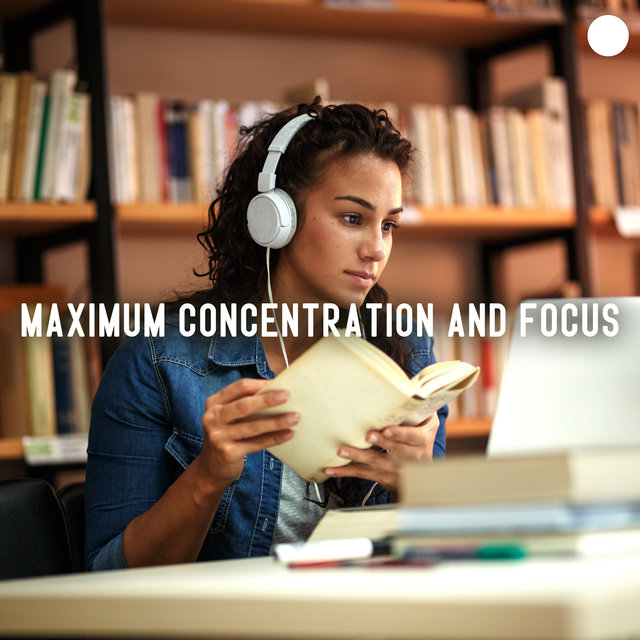 Maximum Concentration and Focus
