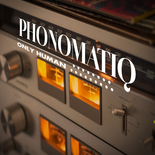 Cover art for album Only Human by PhonoMatiq