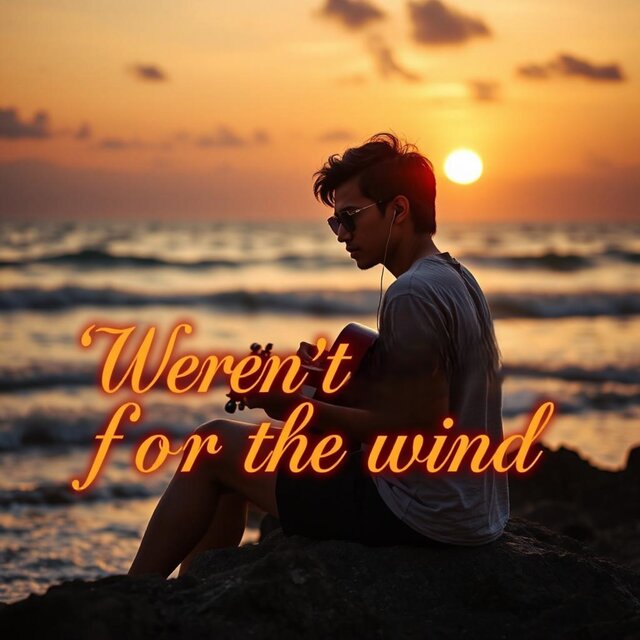 Weren't for the wind