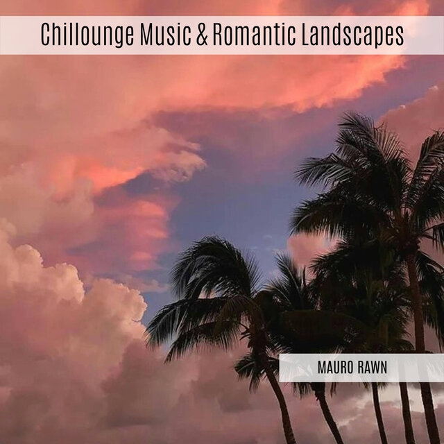 Chillounge Music & Romantic Landscapes
