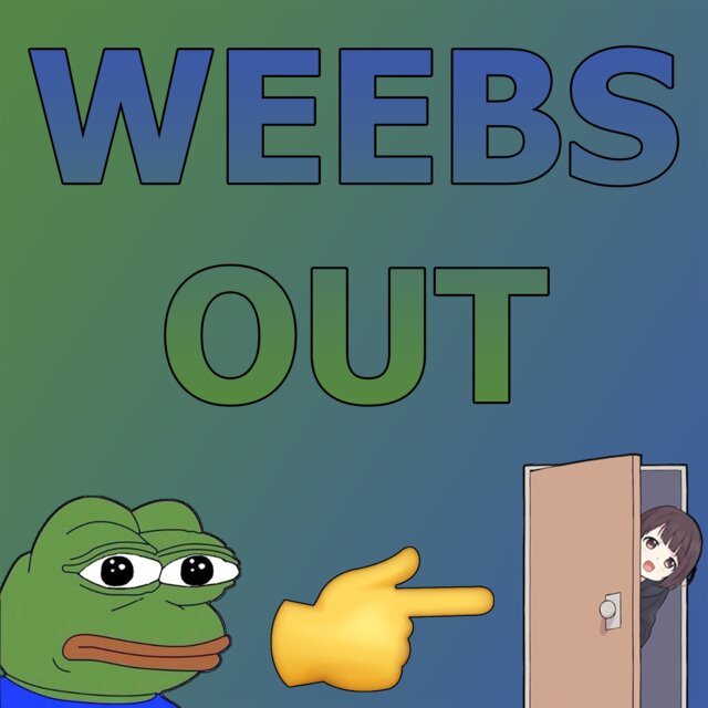 Weebs Out