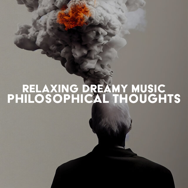 Relaxing Dreamy Music For Philosophical Thoughts