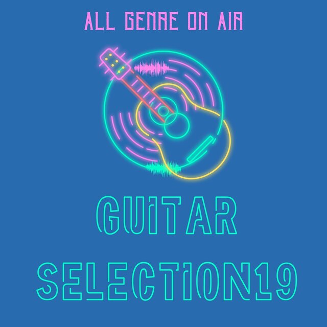 お洒落なGUITAR SELECTION19 〜All genre ON AIR〜