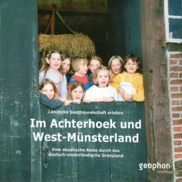 Im Achterhoek und West-Münsterland (Eine akustische Reise durch das deutsch-niederländische Grenzland)