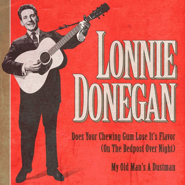 Does Your Chewing Gum Lose It's Flavor (On the Bedpost over Night) / My Old Man's a Dustman (Rerecorded)