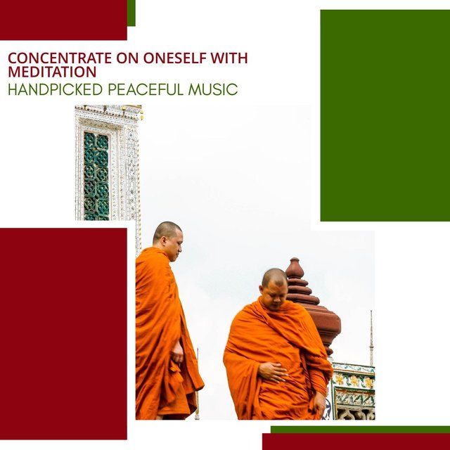 Concentrate On Oneself With Meditation - Handpicked Peaceful Music