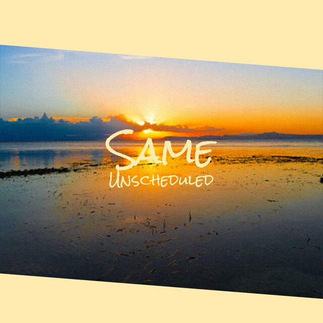 Same Unscheduled