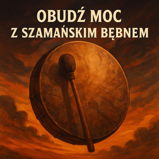 Obudź Moc z Szamańskim Bębnem