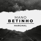 Mano Betinho Marginal