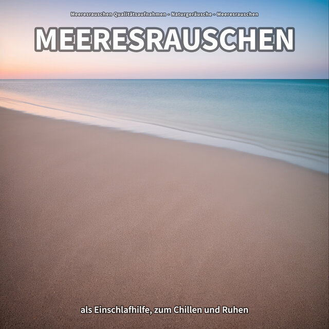 Meeresrauschen als Einschlafhilfe, zum Chillen und Ruhen