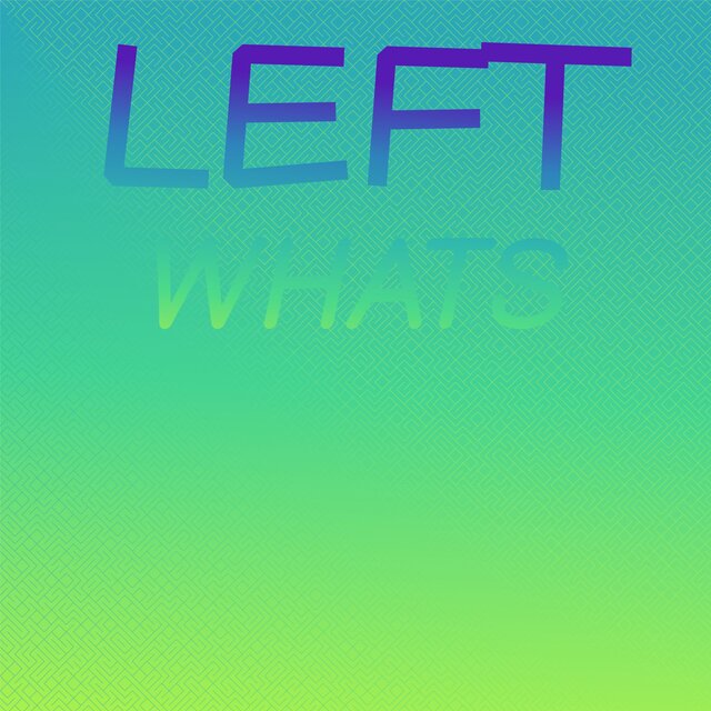 Left Whats