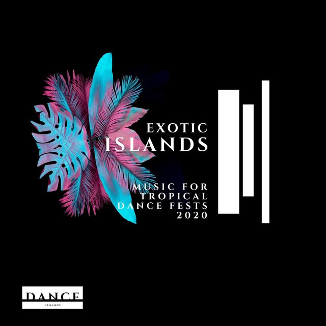 Exotic Islands - Music for Tropical Dance Fests 2020