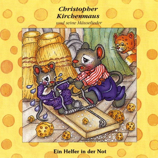 Ein Helfer in der Not (Christopher Kirchenmaus und seine Mäuselieder 15) [Kinder-Hörspiel]