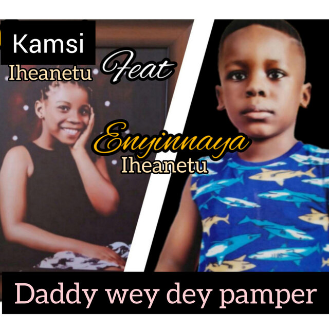 Daddy Wey Dey Pamper