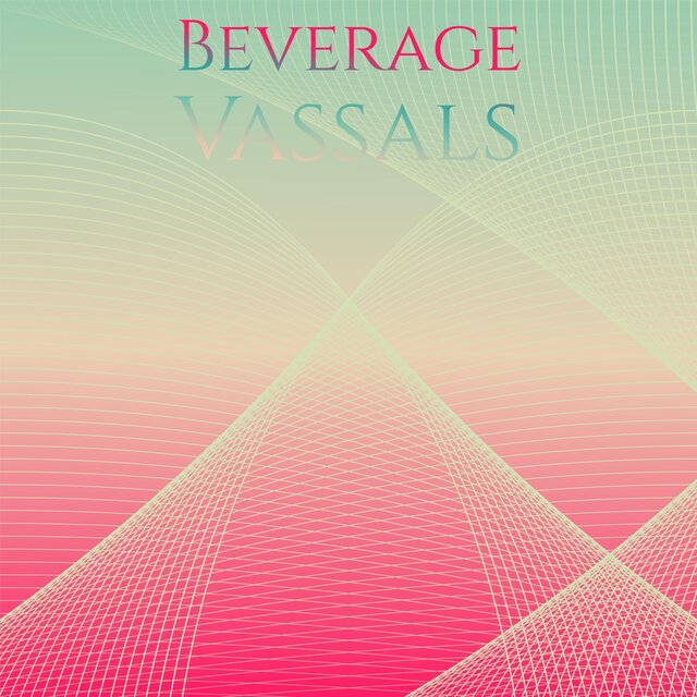 Beverage Vassals