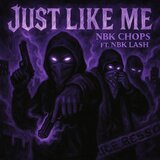Just like me (feat. NBK lash)