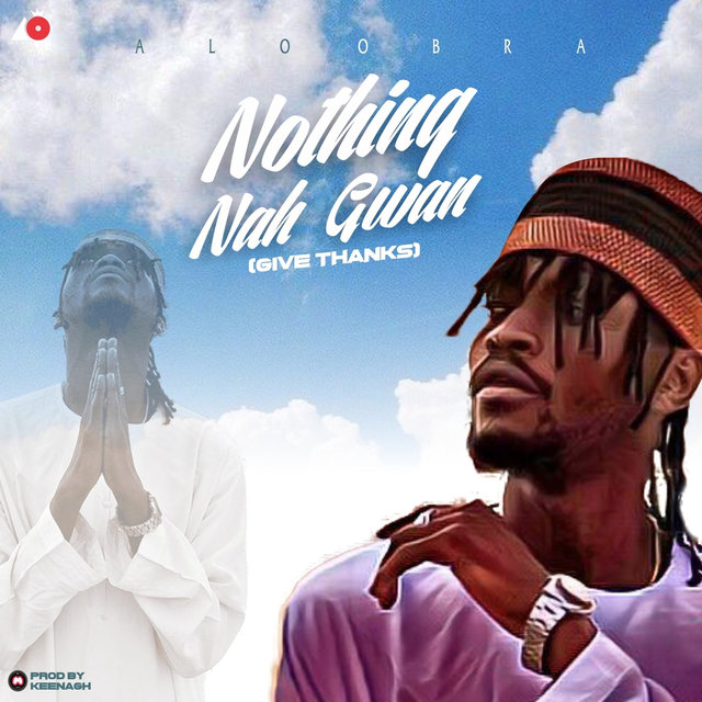Nothing Nah Gwan (Give Thanks)