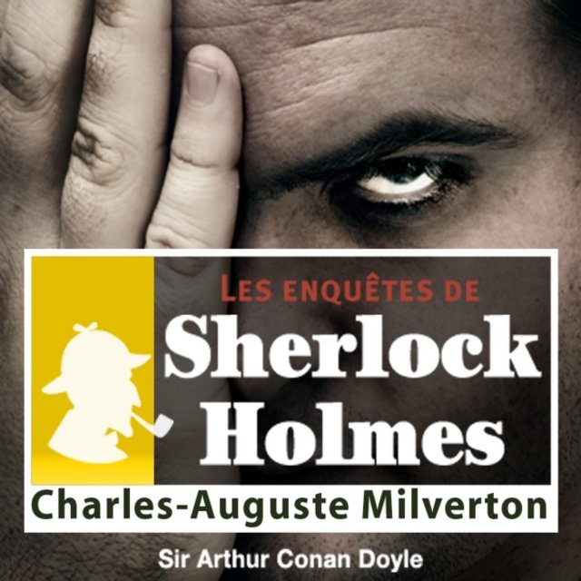 Charles Auguste Milverton, une enquête de Sherlock Holmes (Les enquêtes de Sherlock Holmes)