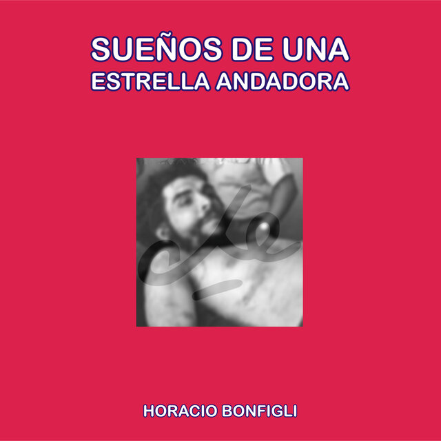 CHE, SUEÑOS DE UNA ESTRELLA ANDADORA