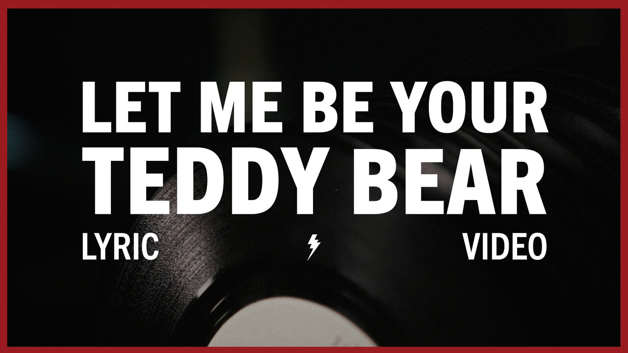 (Let Me Be Your) Teddy Bear (Official Lyric Video)