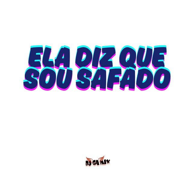 Ela diz que sou safado (Remix)