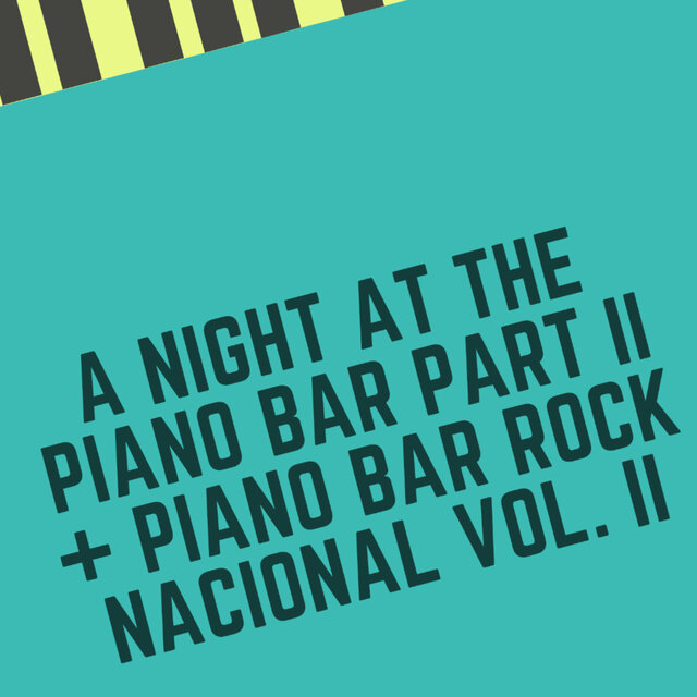 A Night at the Piano Bar Part II + Piano Bar Rock Nacional Vol. II