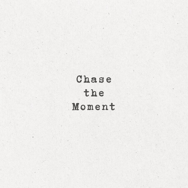 Chase the Moment