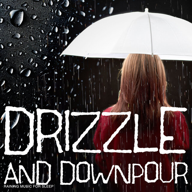 Drizzle and Downpour